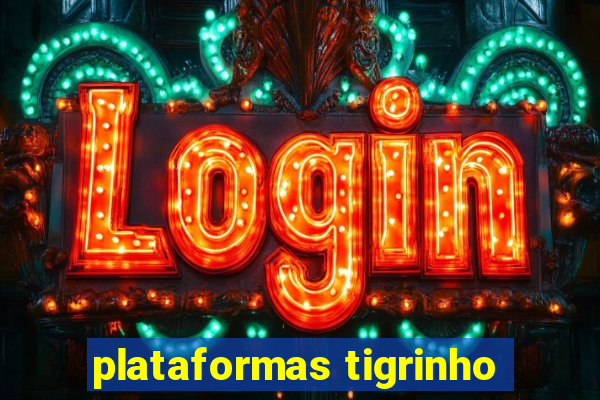 plataformas tigrinho